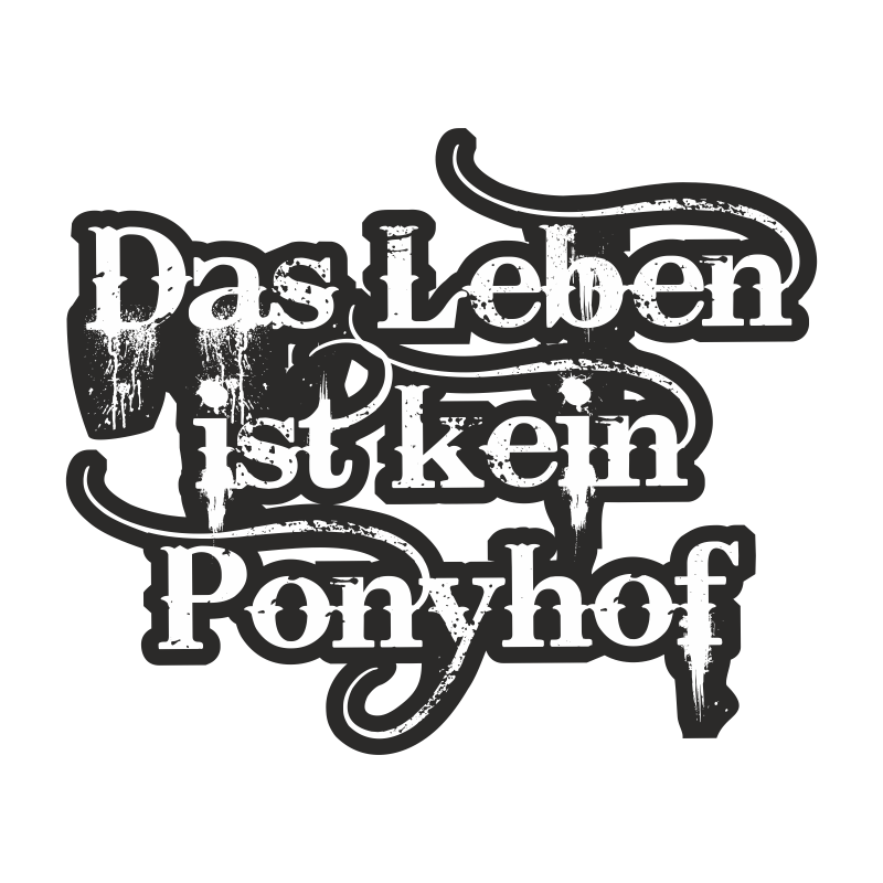 Aufkleber Das Leben ist kein Ponyhof