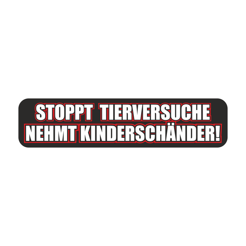Stoppt Tierversuche Nehmt Kinderschänder Stoppt Tierversuche Nehmt Kinderschänder
