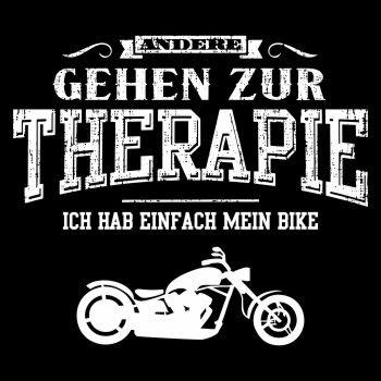 Andere gehen zur Therapie ICH HAB MEINE CHOPPER