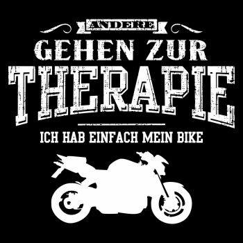 Andere gehen zur Therapie ICH HAB MEIN MOTORRAD