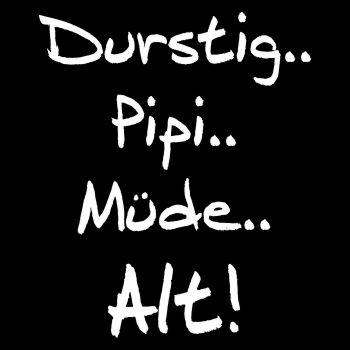 Durstig Pipi Müde Alt