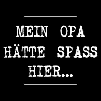Mein Opa hätte Spass hier