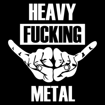 Heavy Fucking Metal
