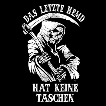 Das letzte Hemd hat keine Taschen