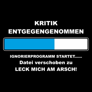 Kritik entgegengenommen LECK MICH AM ARSCH