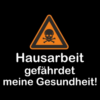 Hausarbeit gefährdet meine Gesundheit