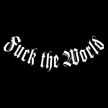 Fuck the World In jeder Sprache