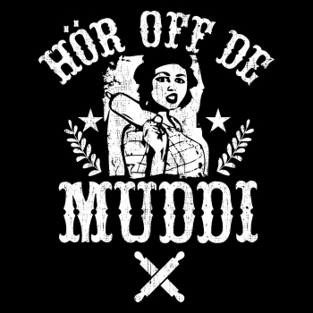 Hör off de Muddi
