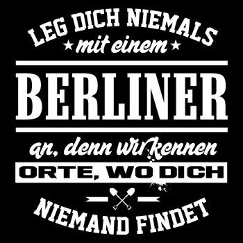 Leg dich niemals mit einem BERLINER an