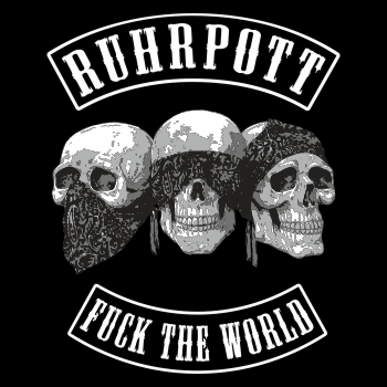RUHRPOTT Fuck the World