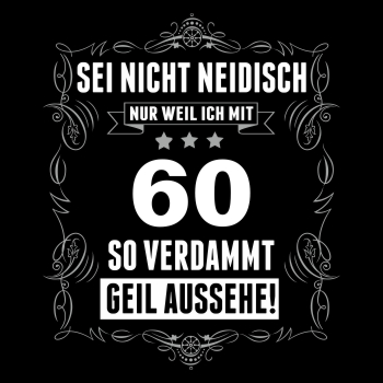 Sei nicht neidisch bin 60
