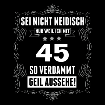 Sei nicht neidisch bin 45
