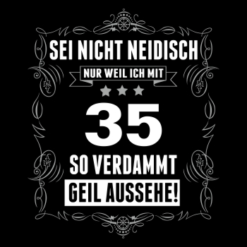 Sei nicht neidisch bin 35