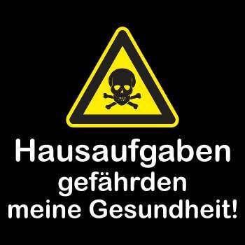 HAUSAUFGABEN gefährden meine Gesundheit