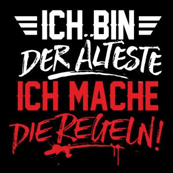 Ich bin der ÄLTESTE ich mache die REGELN