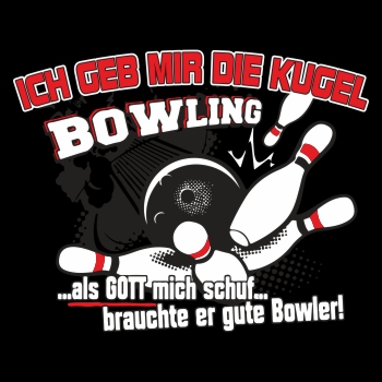 Bowling - Ich geb mir die Kugel