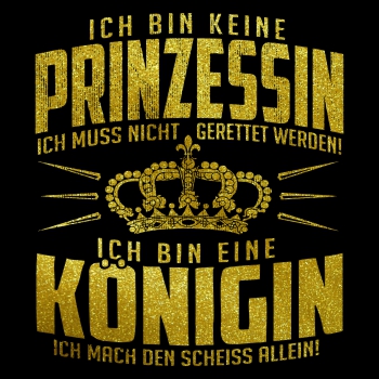 Keine Prinzessin - Ich bin Königin ich mach den Scheiss alleine