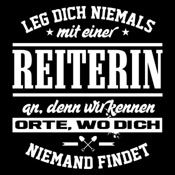 Leg dich niemals mit einer REITERIN an