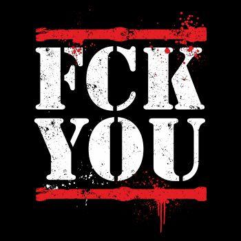 FCK YOU