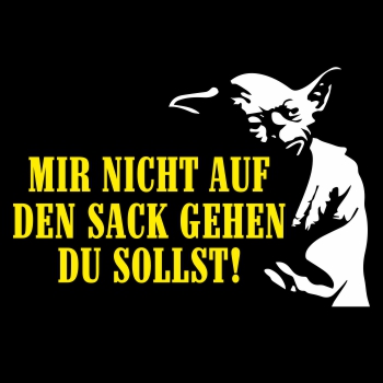 Mir nicht auf den Sack gehen du sollst