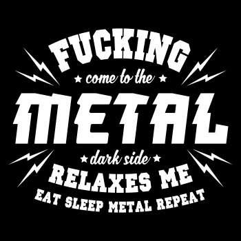 METAL relaxes me