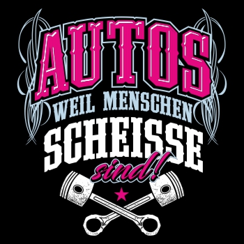 Autos weil Menschen Scheisse sind