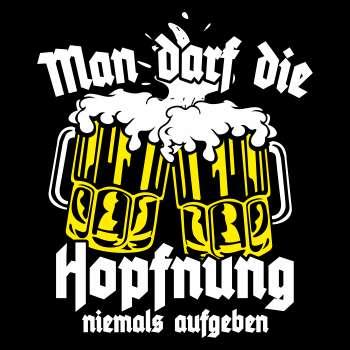Man darf die Hopfnung niemals aufgeben