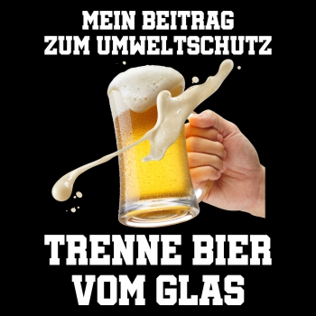 Umweltschutz Trenne Bier vom Glas