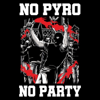 NO PYRO NO PARTY