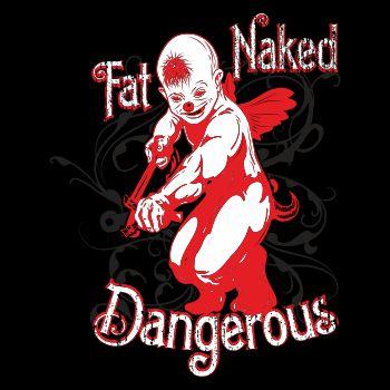Life is Pain Fat Naked Dangerous