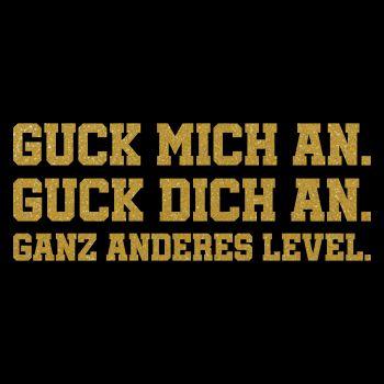 Guck mich an Guck dich an GANZ ANDERES LEVEL