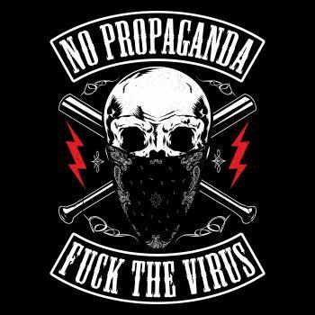 No Propaganda Fuck the Virus