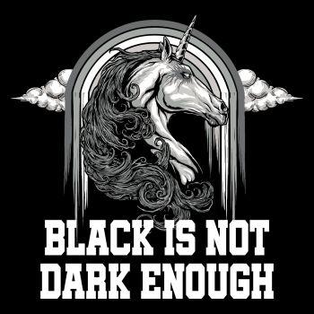 Black is not dark enough