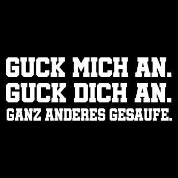 Guck mich an Guck dich an GANZ ANDERES GESAUFE