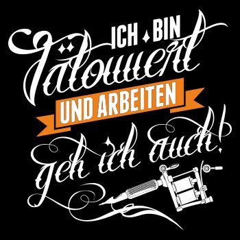 TATTOO Ich bin tätowiert und arbeiten geh ich auch