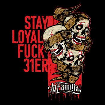 La Familia Stay Loyal Fuck 31er
