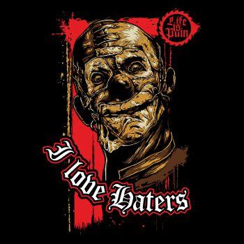 Life is Pain I love Haters