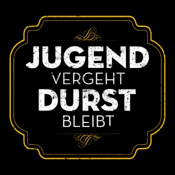 WUNSCHTEXT Jugend vergeht Durst bleibt