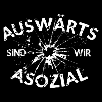 WUNSCHTEXT Auswärts sind wir Asozial