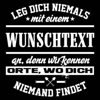 WUNSCHTEXT Leg dich niemals mit NAME TEXT an