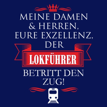 WUNSCHTEXT Eure Exzellenz DER LOKFÜHRER