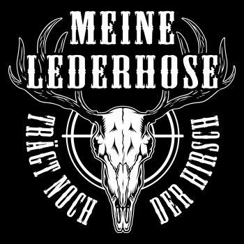 Jäger Meine Lederhose trägt noch der Hirsch