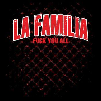 La Familia FCK YOU ALL