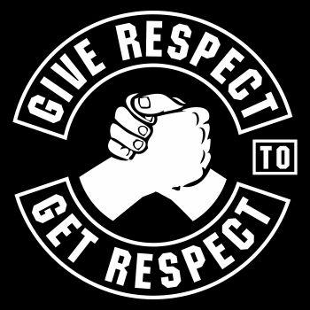 Give Respect to get Respect