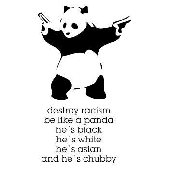 Destroy Racism be like a PANDA