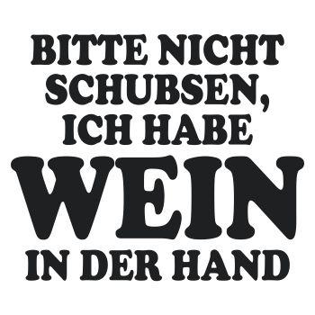 Bitte nicht schubsen habe WEIN in der Hand