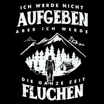 Wandern Spruch Ich werde nicht aufgeben ABER FLUCHEN