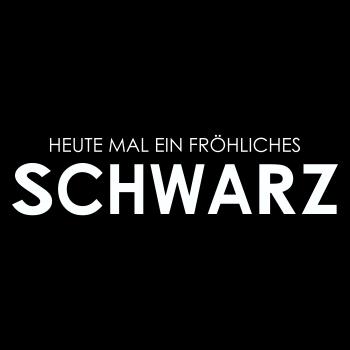 Heute mal ein fröhliches Schwarz