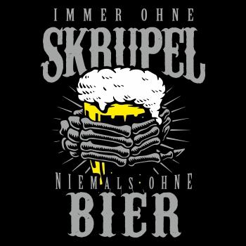 Immer ohne Skrupel Niemals ohne BIER