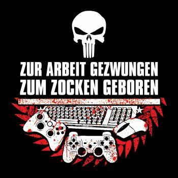 Zur Arbeit gezwungen zum ZOCKEN geboren